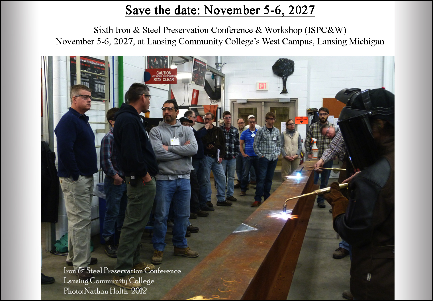 Sixth Iron & Steel Preservation Conference & Workshop (ISPC&W) November 5-6, 2027, at Lansing Community College’s West Campus in Lansing, Michigan.